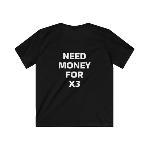 Youth Tee - NEED MONEY FOR X3