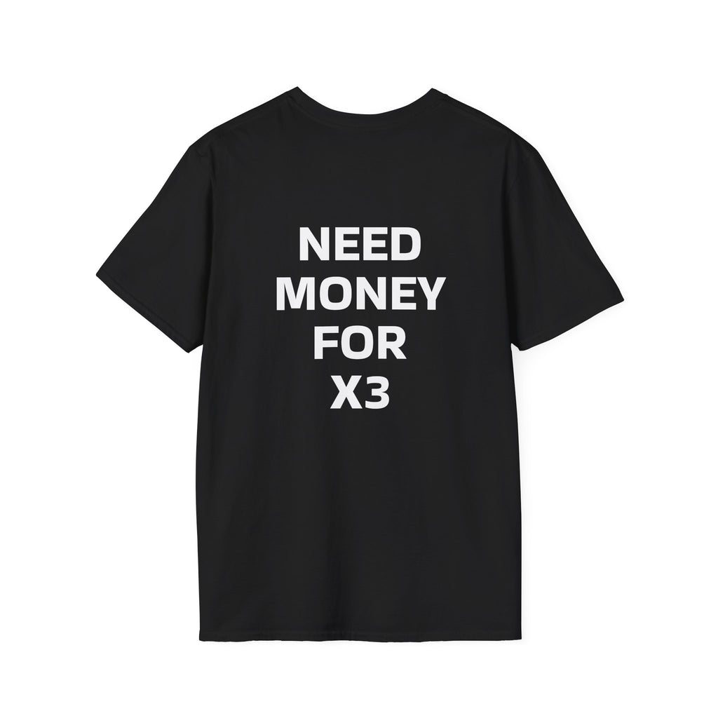 ADULT TEE -  NEED MONEY FOR X3