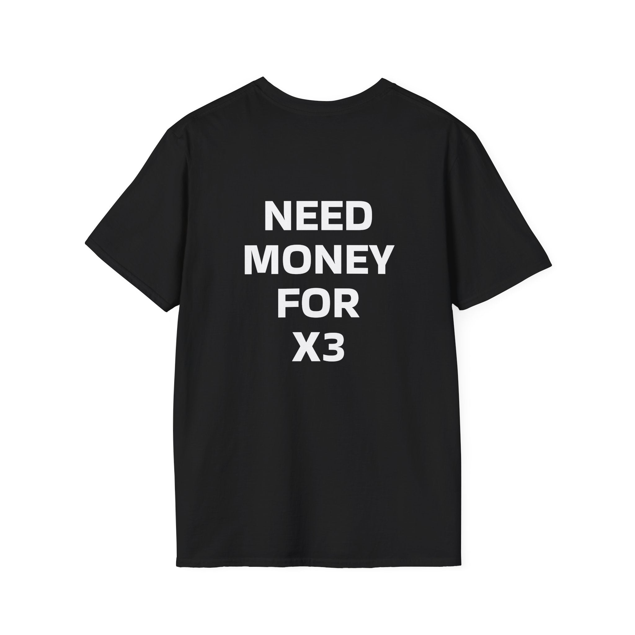 ADULT TEE -  NEED MONEY FOR X3