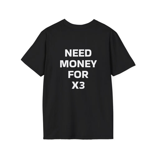 ADULT TEE -  NEED MONEY FOR X3