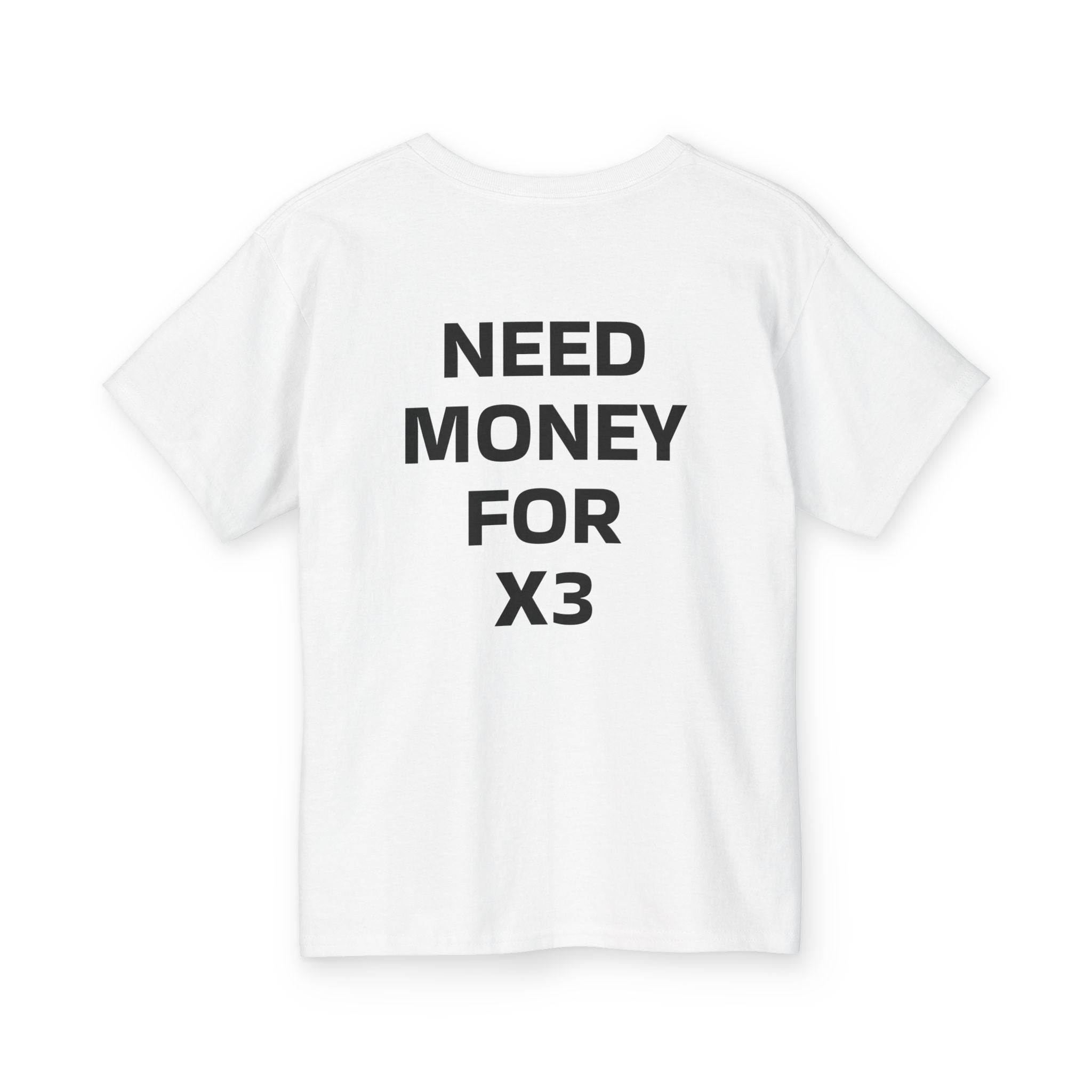 Youth Tee — NEED MONEY FOR X3